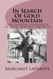 Margaret Laplante - In Search Of Gold Mountain: The Chinese experience in19th century America, Häftad. Tillgänglighet: Lägg i varukorg