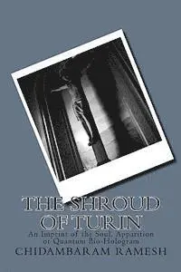 Chidambaram Ramesh - The Shroud of Turin: An Imprint of the Soul, Apparition or Quantum Bio-Hologram, Häftad. Tillgänglighet: Lägg i varukorg