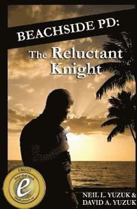 David A. Yuzuk, Neil L. Yuzuk - Beachside PD: The Reluctant Knight, Häftad. Tillgänglighet: Lägg i varukorg