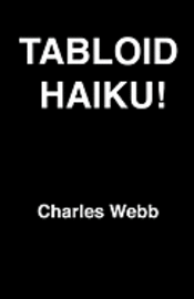Charles Webb - Tabloid Haiku!, Häftad