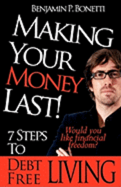 Benjamin P. Bonetti - Making Your Money Last: 7 Steps To Debt Free Living, Häftad. Tillgänglighet: Lägg i varukorg