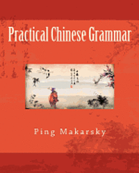 Ping Makarsky - Practical Chinese Grammar, Häftad. Tillgänglighet: Lägg i varukorg