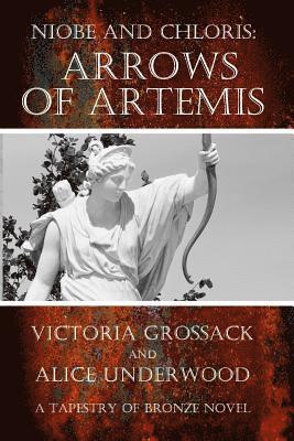 Alice Underwood, Victoria Grossack - Arrows of Artemis: Niobe and Chloris, Häftad. Tillgänglighet: Lägg i varukorg