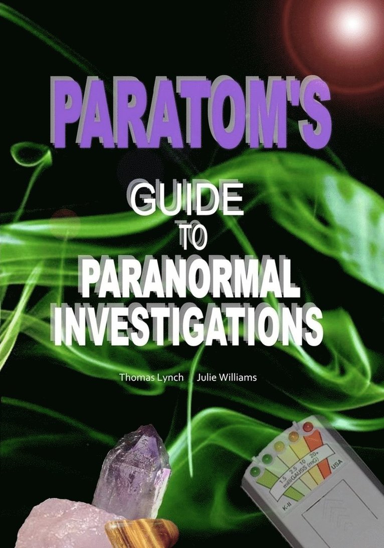 Julie Williams, Thomas Lynch - ParaTom's Guide To Paranormal Investigations, Häftad. Tillgänglighet: Lägg i varukorg