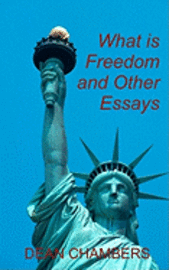 Dean Chambers - What is Freedom and Other Essays, Häftad. Tillgänglighet: Lägg i varukorg