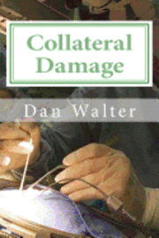 Dan Walter - Collateral Damage: A Patient, a New Procedure, and the Learning Curve, Häftad. Tillgänglighet: Lägg i varukorg