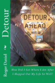 Roger Daniel - Detour: How Did I Get Where I Am After I Mapped Out My Life So Well?, Häftad. Tillgänglighet: Lägg i varukorg