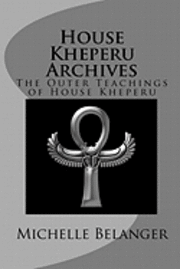 Michelle Belanger - House Kheperu Archives: The Outer Teachings of House Kheperu, Häftad. Tillgänglighet: Lägg i varukorg