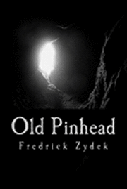 Fredrick Zydek - Old Pinhead, Häftad. Tillgänglighet: Lägg i varukorg