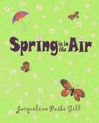Jacqueline Paske Gill - Spring is in the Air, Häftad. Tillgänglighet: Lägg i varukorg
