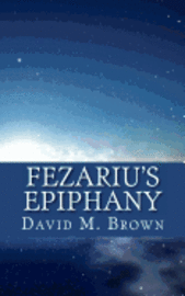 David M. Brown - Fezariu's Epiphany, Häftad. Tillgänglighet: Lägg i varukorg
