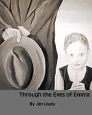 Jim Lively - Through the Eyes of Emma, Häftad. Tillgänglighet: Lägg i varukorg