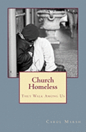 Carol Marsh - Church Homeless... They Walk Among Us: Spiritual Homelessness In The Body Of Christ Today And What The Church Can Do About It, Häftad. Tillgänglighet: Lägg i varukorg