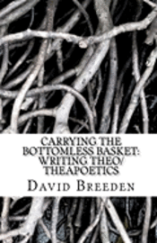 David Breeden - Carrying the bottomless basket writing theo/theapoetics, Häftad