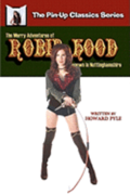 The Merry Adventures of Robin Hood of Great Renown in Nottinghamshire: The Pin-Up Classics Series