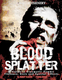 Craig W. Chenery - Blood Splatter: A Guide to Cinematic Zombie Violence, Gore and Special Effects, Häftad. Tillgänglighet: Lägg i varukorg