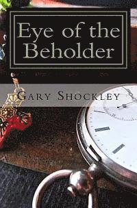 Gary A. Shockley - Eye of the Beholder: The Father Nate Diaries, Häftad