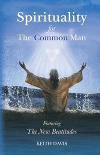 Keith Davis - Spirituality For The Common Man, Häftad