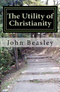 John Beasley - The Utility of Christianity, Häftad. Tillgänglighet: Lägg i varukorg