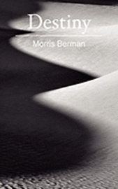 Morris Berman - Destiny, Häftad. Tillgänglighet: Lägg i varukorg