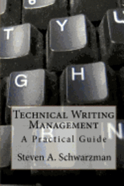 Steven A. Schwarzman - Technical Writing Management: A Practical Guide, Häftad. Tillgänglighet: Lägg i varukorg