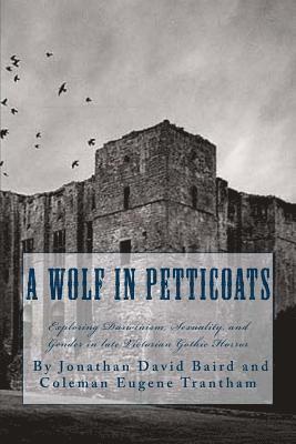 Coleman Eugene Trantham, Jonathan David Baird - A Wolf in Petticoats: Essays Exploring Darwinism, Sexuality, and Gender in Late Victorian Gothic Horror, Häftad. Tillgänglighet: Lägg i varukorg