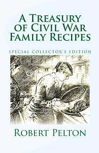 Robert W. Pelton - A Treasury of Civil War Family Recipes: Special Avarasboro Limited Edition, Häftad. Tillgänglighet: Lägg i varukorg