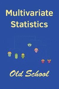 John I. Marden - Multivariate Statistics: Old School: Mathematical and methodological introduction to multivariate statistical analytics, including linear model, Häftad. Tillgänglighet: Lägg i varukorg