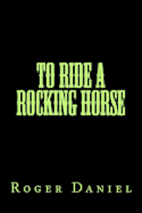 Roger Daniel, Sonia Martin - To Ride A Rocking Horse, Häftad. Tillgänglighet: Lägg i varukorg