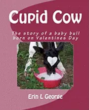 Erin L. George - Cupid Cow: The story of a baby bull born on Valentines Day, Häftad. Tillgänglighet: Lägg i varukorg
