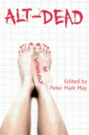 Peter Mark May, Stuart Hughes - Alt-Dead: The Alternative Dead Anthology, Häftad