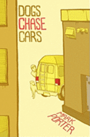 Mark Porter - Dogs Chase Cars, Häftad