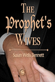 Susan Wells Bennett - The Prophet's Wives, Häftad