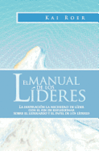 Kai Roer - El Manual de los Líderes: La inspiración la necesidad de líder con el fin de reflexionar sobre el liderazgo y el papel de los líderes, Häftad. Tillgänglighet: Lägg i varukorg