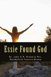 Berthalicia Fonseca Brown, Luke Am Brown - Essie Found God, Häftad. Tillgänglighet: Lägg i varukorg