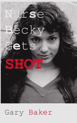 Gary Baker - Nurse Becky Gets Shot, Häftad. Tillgänglighet: Lägg i varukorg