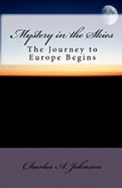 Charles a. Johnson - Mystery in the Skies: The Journey to Europe Begins, Häftad. Tillgänglighet: Lägg i varukorg