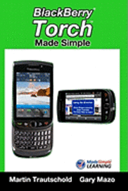Gary Mazo, Martin Trautschold - BlackBerry Torch Made Simple: For the BlackBerry Torch 9800 Series Smartphones, Häftad. Tillgänglighet: Lägg i varukorg