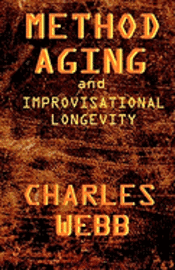 Charles Webb - Method Aging and Improvisational Longevity, Häftad