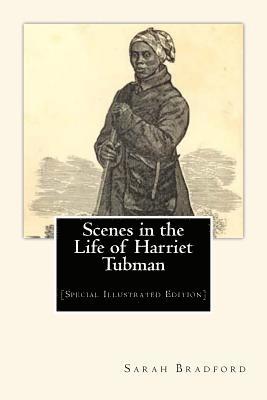 Sarah H. Bradford - Scenes in the Life of Harriet Tubman: [Special Illustrated Edition], Häftad