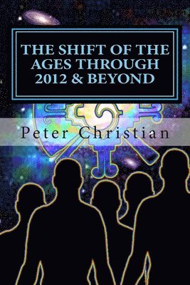 Peter Christian - The Shift of the Ages through 2012 and Beyond: The Biggest Change Challenge of Our Time, Häftad. Tillgänglighet: Lägg i varukorg