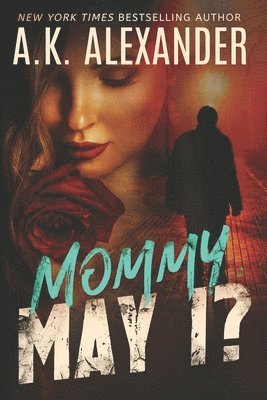 A. K. Alexander - Mommy, May I?, Häftad. Tillgänglighet: Lägg i varukorg