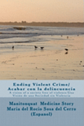 Ending Violent Crime/ Acabar con la delincuencia: A vision of a society free of violence/ Una Visi�n de una Sociedad sin Violencia