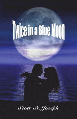 Scott St Joseph - Twice in a Blue Moon, Häftad