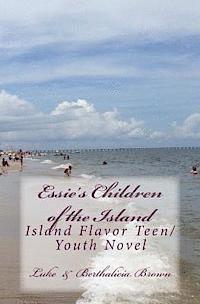 Berthalicia Fonseca Brown, Luke Am Brown - Essie's Children of the Island: Island Flavor Teen/ Youth Novel, Häftad. Tillgänglighet: Lägg i varukorg