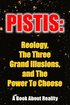 Pistis: Reology, The Three Grand Illusions, and The Power To Choose