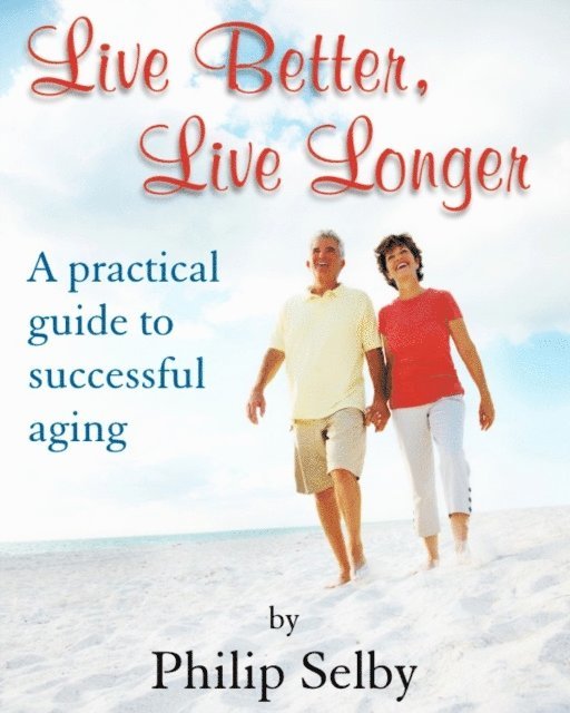 Philip Selby - Live Better, Live Longer, E-bok