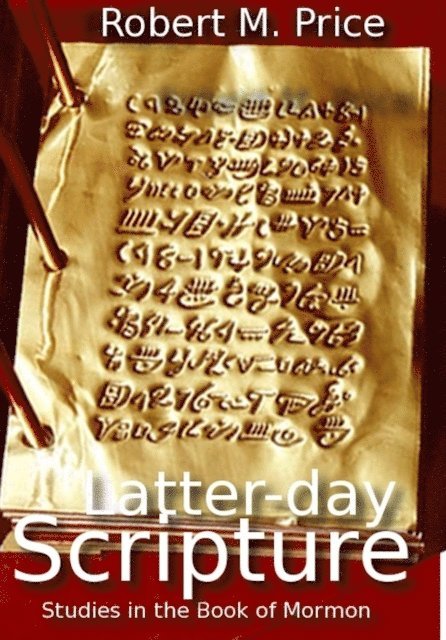 Robert M. Price - Latter-day Scripture, E-bok