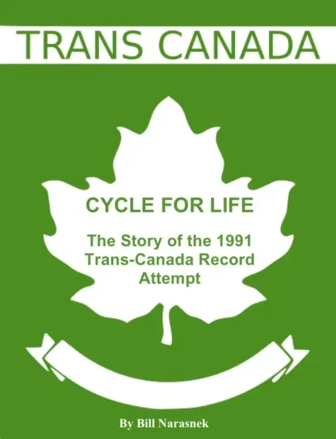 Cycle For Life: The Story of the 1991 Trans-Canada Record Attempt