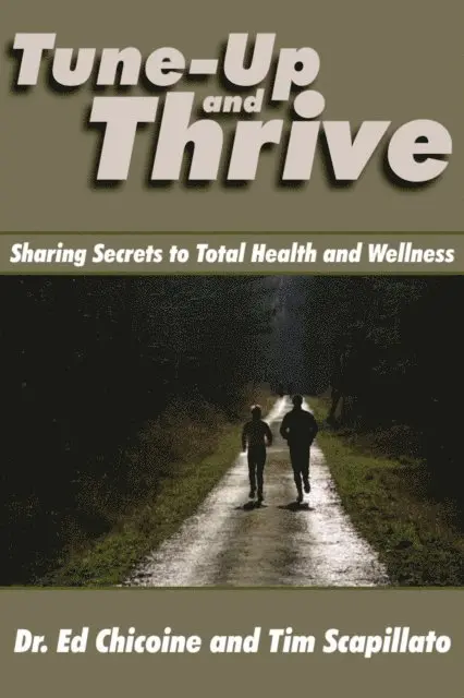 Tune-Up and Thrive: Sharing Secrets to Total Health and Wellness